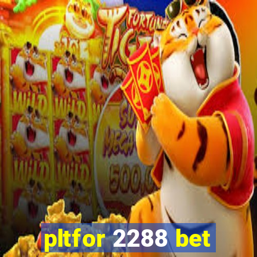 pltfor 2288 bet